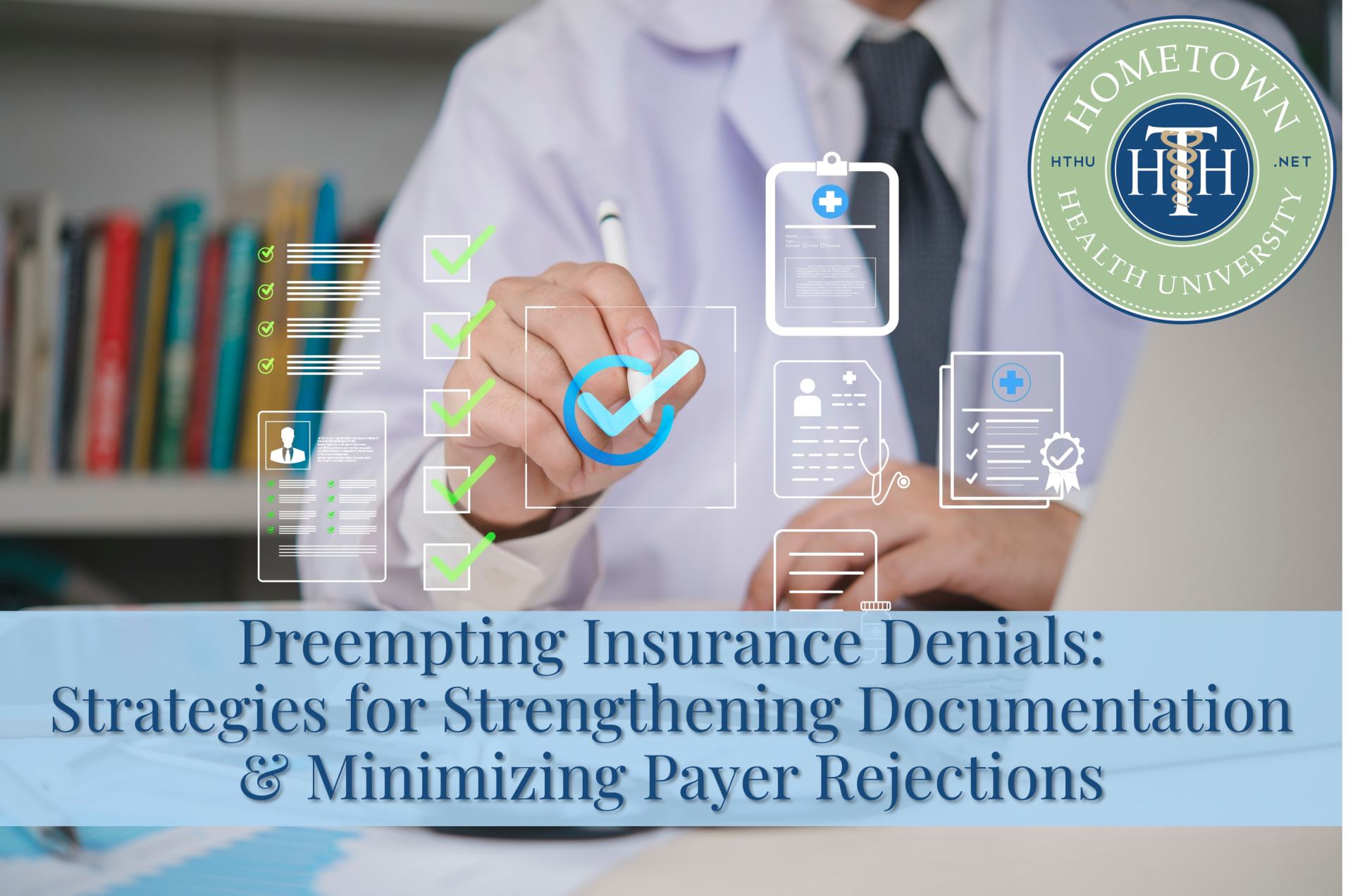 Featured image for “New Course: Preempting Insurance Denials: Strategies for Strengthening Documentation and Minimizing Payer Rejections”