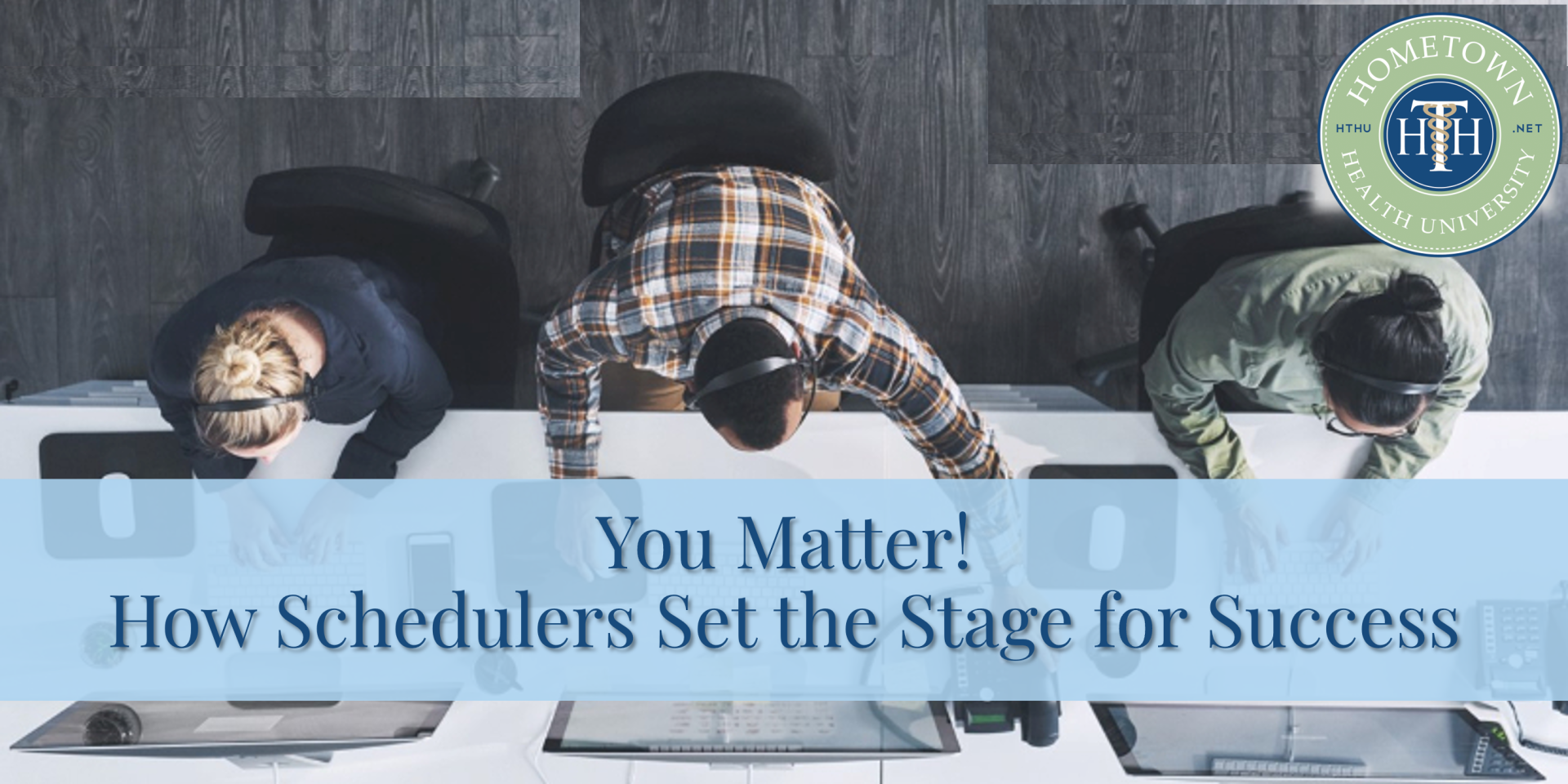 Featured image for “New Course: You Matter! How Schedulers Set the Stage for Success”